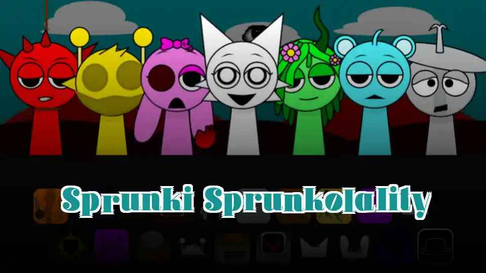 Sprunki Sprunkolality