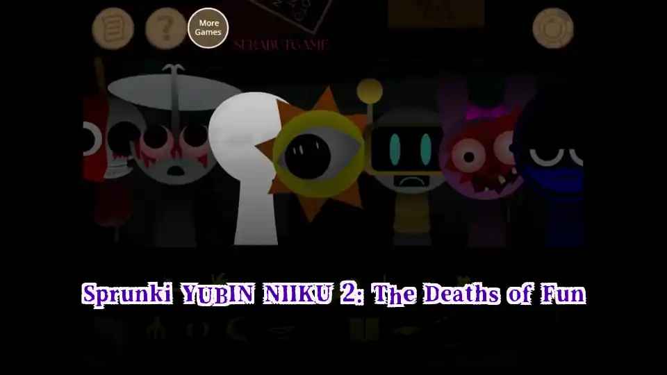 Sprunki YUBIN NIIKU 2: The Deaths of Fun