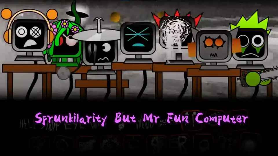 Sprunkilarity But Mr Fun Computer