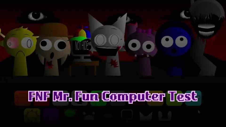 FNF Mr. Fun Computer Test