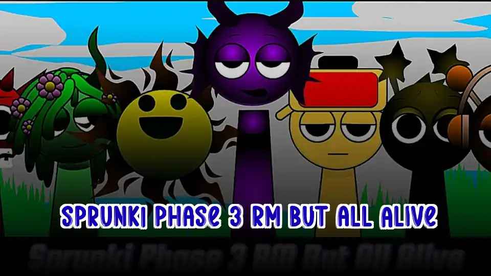 Sprunki Phase 3 RM But All Alive