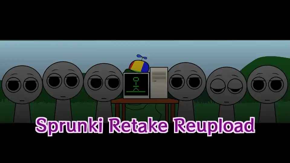 Sprunki Retake Reupload