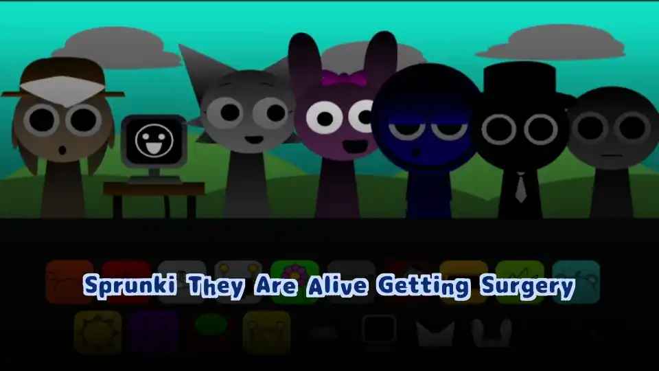 Sprunki They Are Alive Getting Surgery