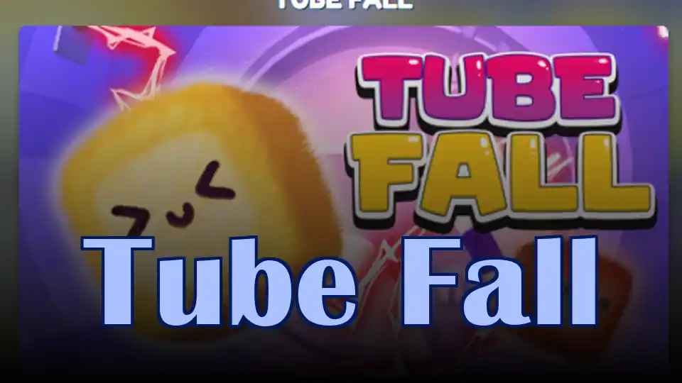 Tube Fall