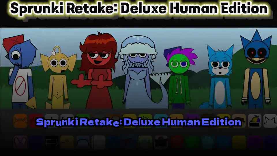 Sprunki Retake: Deluxe Human Edition