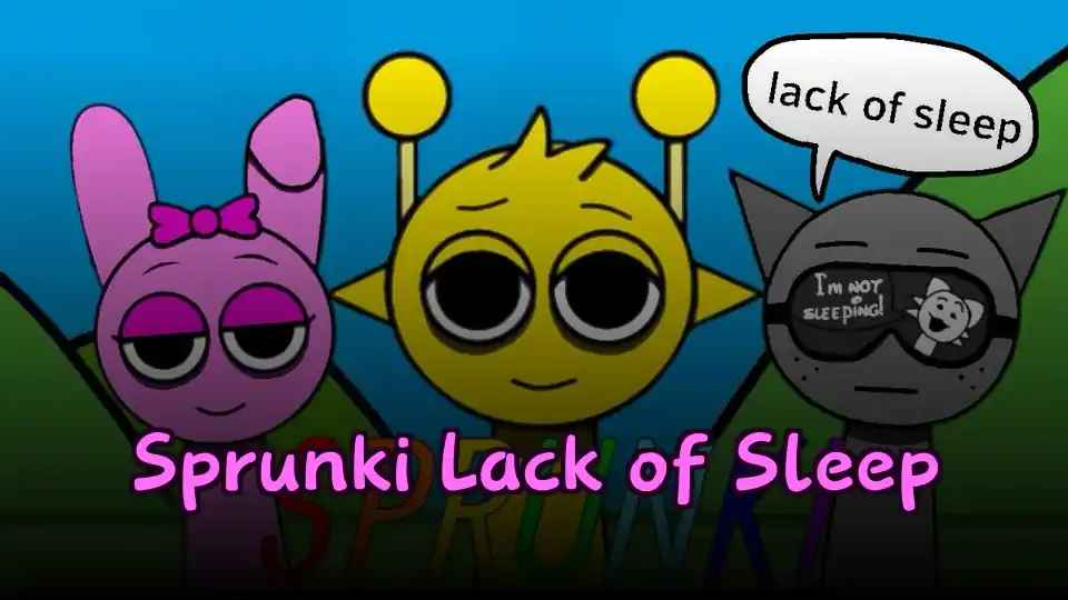 Sprunki Lack of Sleep