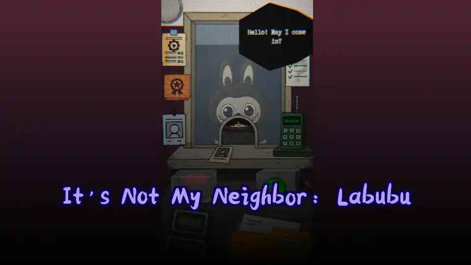It's Not My Neighbor: Labubu