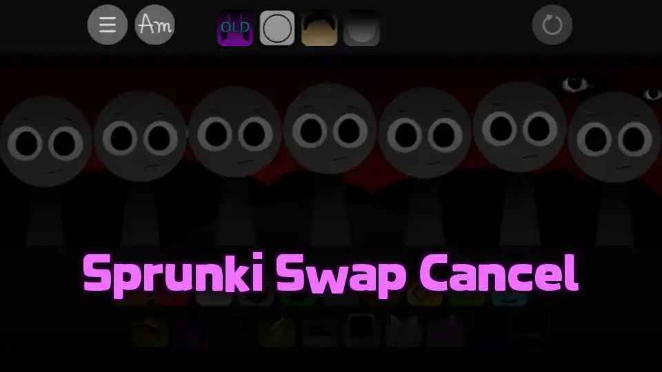 Sprunki Swap Cancel
