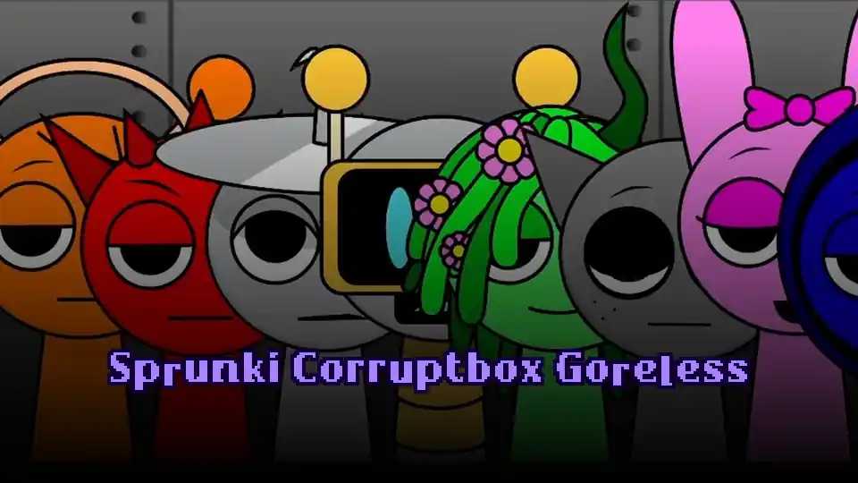 Sprunki Corruptbox Goreless