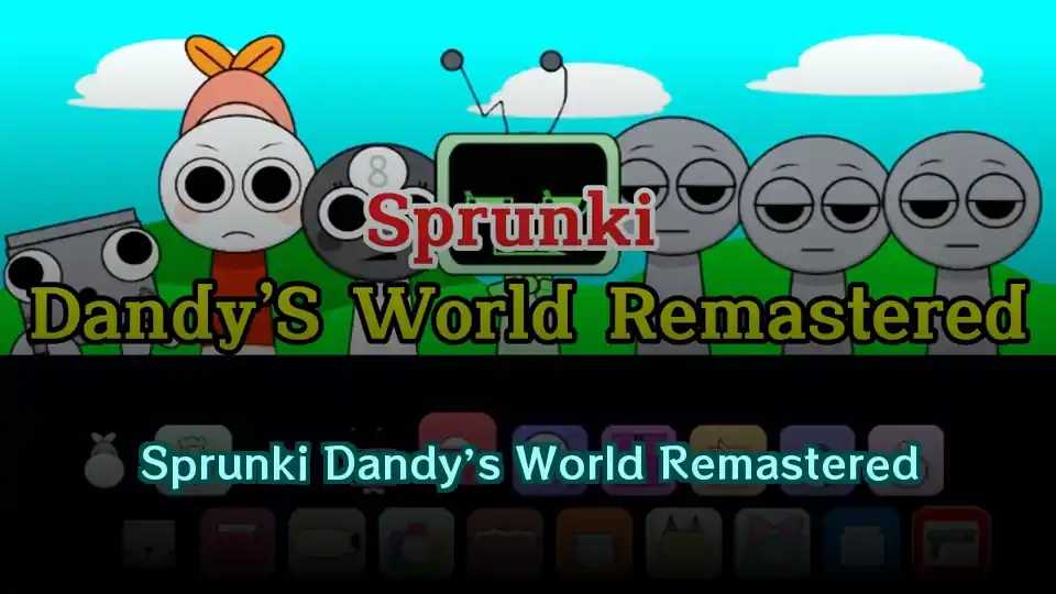 Sprunki Dandy’s World Remastered