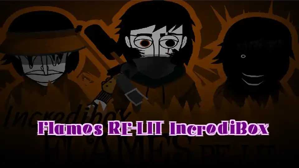 Flames RE-LIT IncrediBox