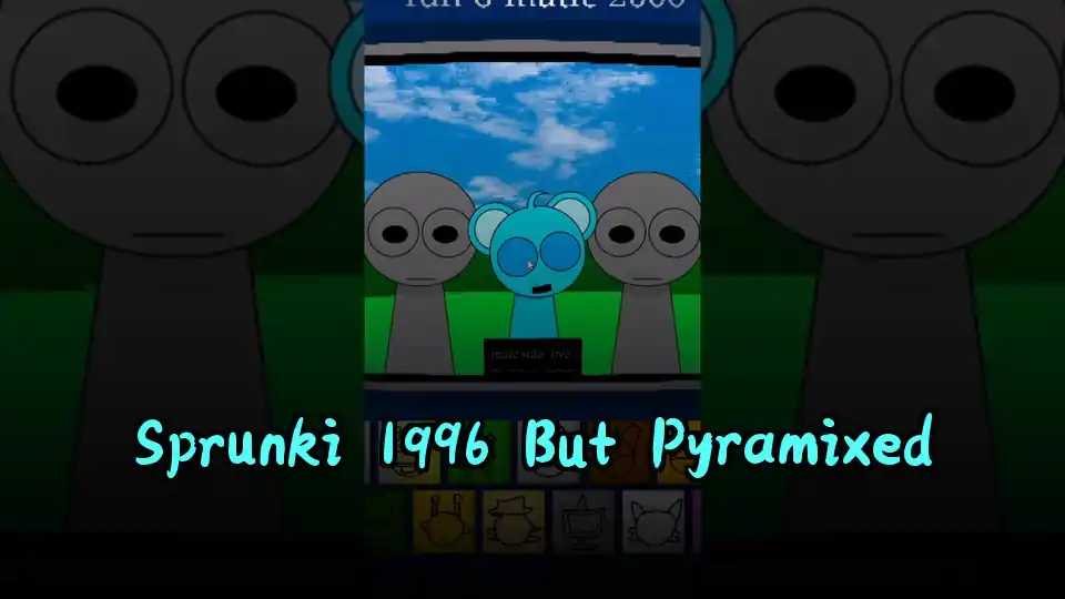 Sprunki 1996 But Pyramixed