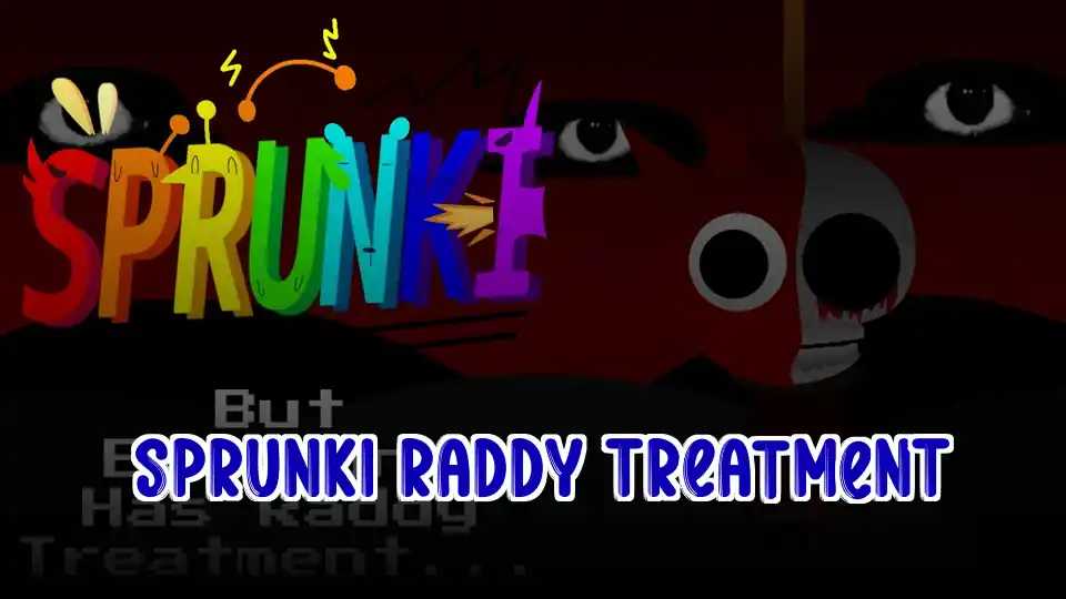 Sprunki Raddy Treatment