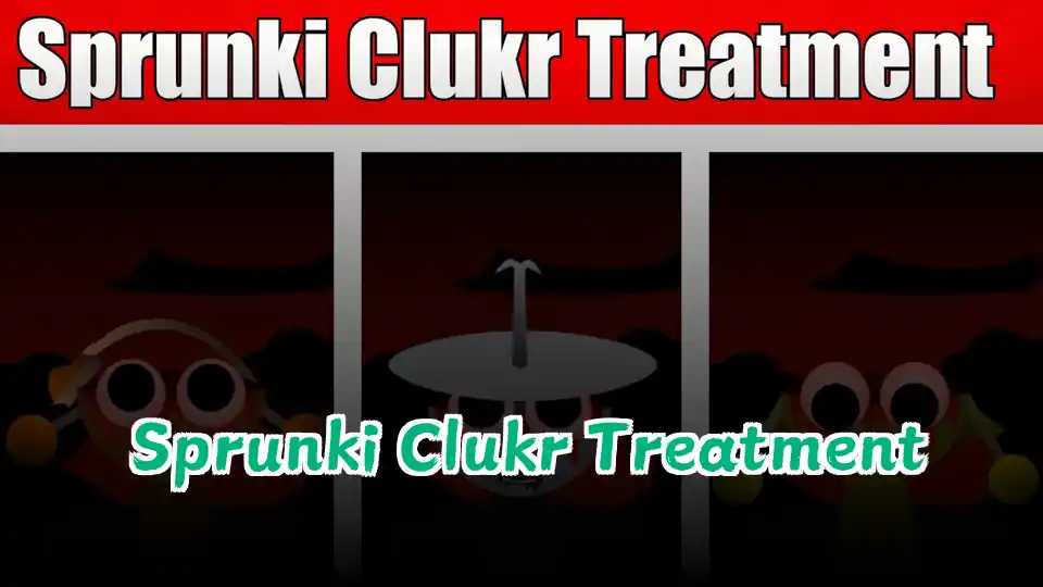 Sprunki Clukr Treatment
