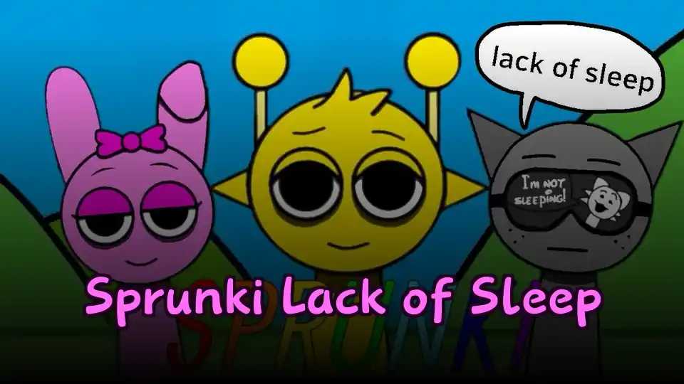 Sprunki Lack of Sleep