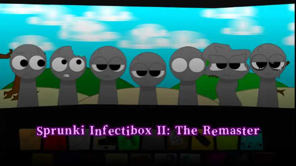 Sprunki Infectibox II: The Remaster