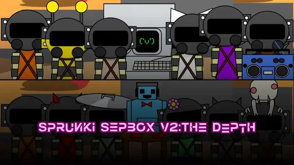 Sprunki Sepbox v2:The Depth