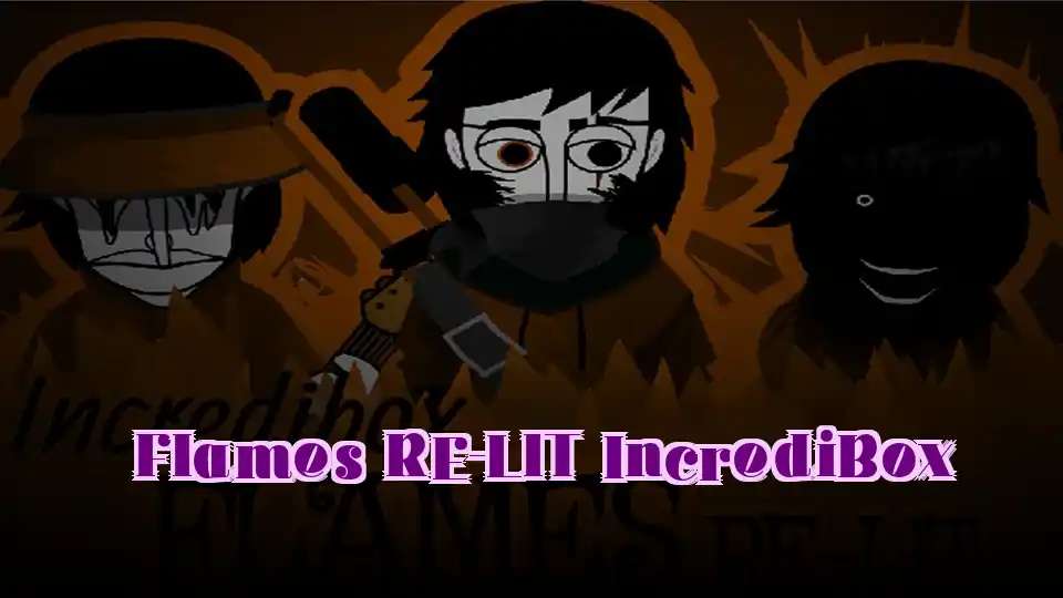 Flames RE-LIT IncrediBox