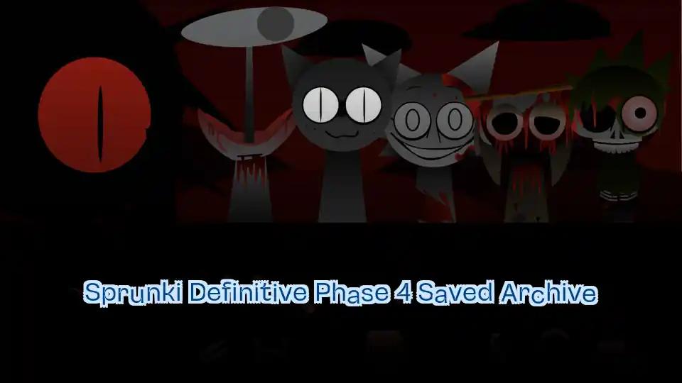 Sprunki Definitive Phase 4 Saved Archive