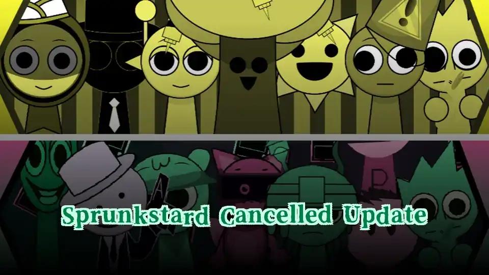 Sprunkstard Cancelled Update