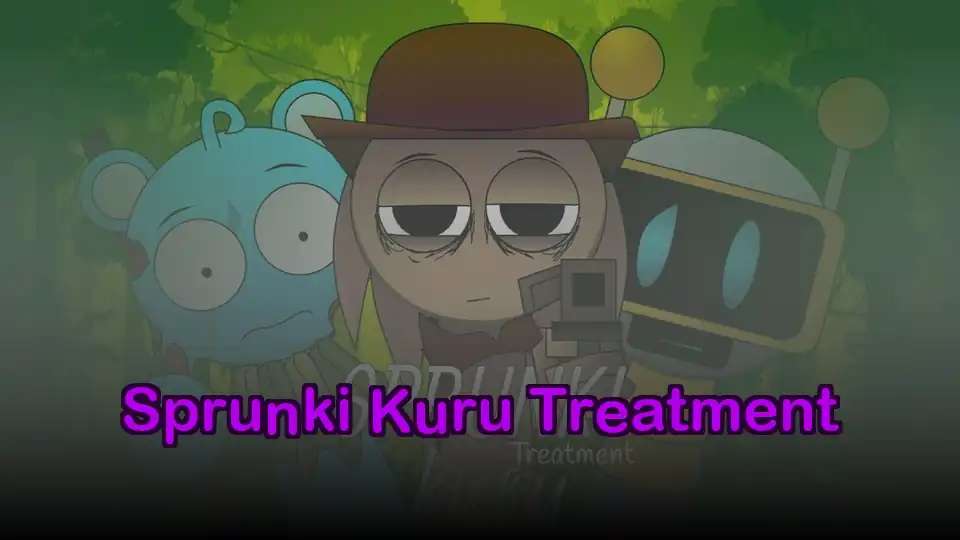 Sprunki Kuru Treatment